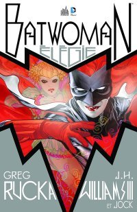 Batwoman Elegie – Par Greg Rucka & J.H. Williams III – Urban Comics