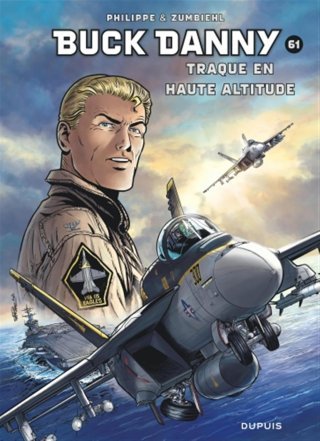 Buck Danny T. 61, Traque en Haute Altitude - Par Zumbiehl & Philippe – Ed. Dupuis
