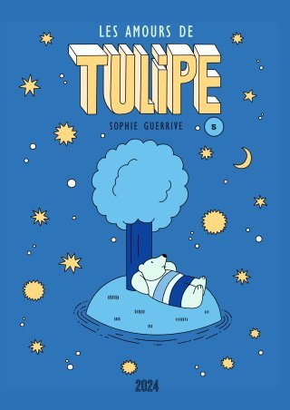 Tulipe T. 5, Les amours de Tulipe - Par Sophie Guerrive - Éd. 2024