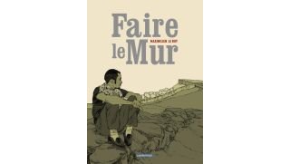 Faire le mur - Par Maximilien Le Roy - Casterman 