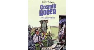 Cosmik Roger - T3 : le Général Gore - par Julien et Mo/Cdm - Fluide Glacial