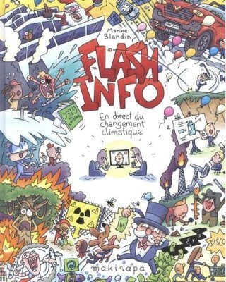 Flash Info : En direct du changement climatique - Par Marine Blandin - Éd. Makisapa