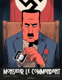 Monsieur le commandant – Par Xavier Bétaucourt et Etienne Oburie d'après Romain Slocombe – Ed. Phileas