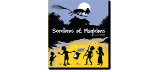 Sorcières et magiciens - Par Vincent Wagner - Éditions du long bec 