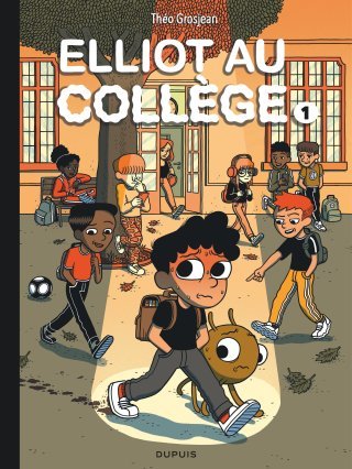 Elliot au collège T.1 - Par Théo Grosjean - Ed. Dupuis