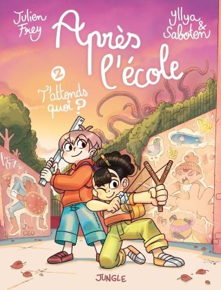 Après l'école T. 2, T'attends quoi ? - Par Julien Frey, Yllya & Saboten - Ed. Jungle