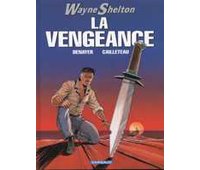 Wayne Shelton - T5 : La vengeance - par Cailleteau, Denayer & Denoulet - Dargaud