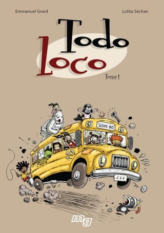 Todo Loco T1 – Par Emmanuel Grard et Lolita Séchan – Mécanique générale
