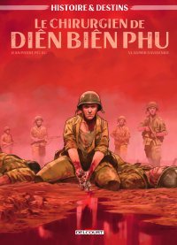 Le Chirurgien de Diên Biên Phu – Par Jean-Pierre Pécau & Vladimir Davidenko – Delcourt