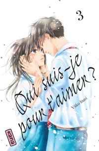 Qui suis-je pour t'aimer ? T. 3 - Par Yûko Inari – Éd. Kana