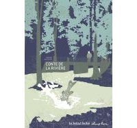 Conte de la rivière - Par Sarah Masson - La boîte à bulles