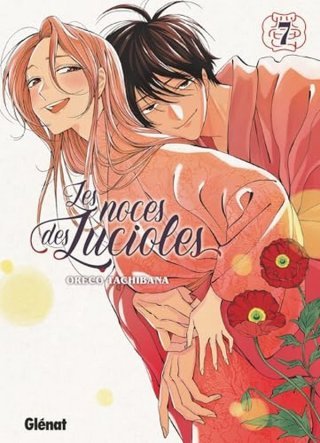 Les Noces des lucioles T.7 – Par Oreco Tachibana – Éd. Glénat