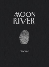 Moon River - Par Fabcaro - 6 Pieds sous terre
