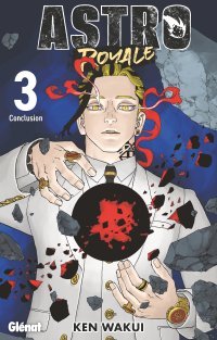 Astro Royale T.3, conclusion - Par Ken Wakui - Éd. Glénat Manga