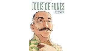 Louis de Funès, une vie de folie et de grandeur - Par Dimberton, Chabert & Paillat - Delcourt/Mirages