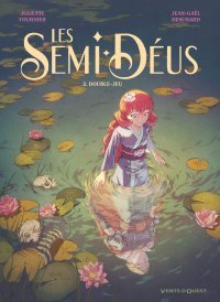 Les Semi-Déus T. 2 : Double-Jeu – Par Jean-Gaël Deschard et Juliette Fournier – Ed. Vents d'Ouest