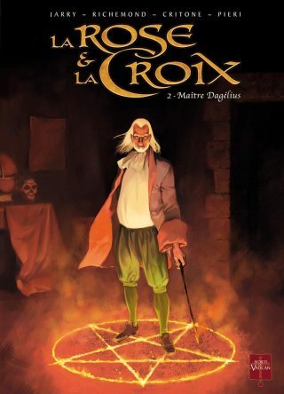 La rose et la croix - T2 : Maître Dagélius - par Jarry, Richemond & Critone - Soleil