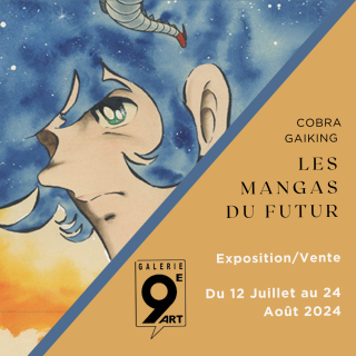 Exposition-vente à Paris : Cobra / Gaiking : Les mangas du futur