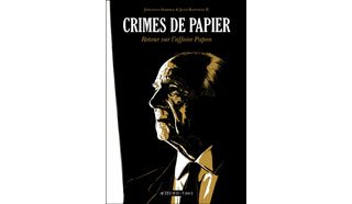 Crimes de papier : Retour sur l'affaire Papon - Par Johanna Sebrien & Jean-Baptiste B - Actes Sud - L'An 2