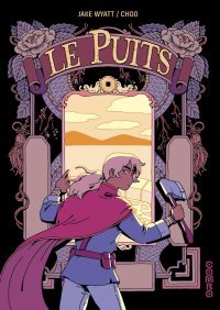 Le Puits - Par Jake Wyatt et Choo - Ed. Combo