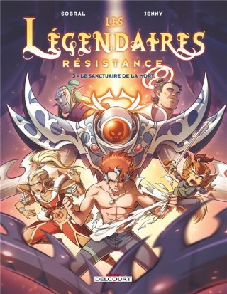 Les Légendaires Résistance, T. 3 : le sanctuaire de la mort - Par Sobral & Jenny - Ed. Delcourt