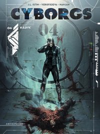 Cyborgs T. 4, Hawk - Par Jean-Luc Istin & Alina Yerofieieva – Éd. Soleil
