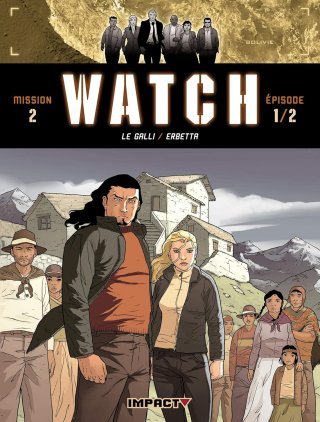 Watch – Mission 2-1 – par Le Galli, Michalak, Erbetta, Bono & Gonzalbo - Delcourt