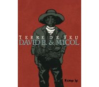 Terre de Feu – Par David B. & Micol – Futuropolis