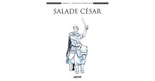 "Salade César" : une merveille d'humour anachronique et iconoclaste
