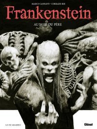 Frankenstein, Au nom du père - Par Cannavo & Roi - Ed. Glénat