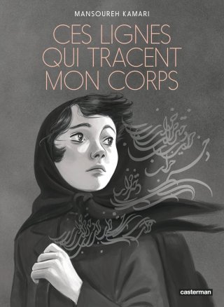 Ces lignes qui tracent mon corps – Par Mansoureh Kamari – Éd. Casterman