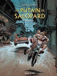 Un putain de salopard - T. 3 - Par Loisel, Pont et Lapierre - Éditions Rue de Sèvres