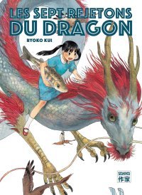 Les Sept Rejetons du Dragon - Par Ryoko Kui - Casterman