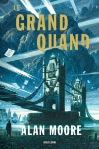 Long London T.1, Le Grand Quand - Par Alan Moore - Ed. Bragelonne