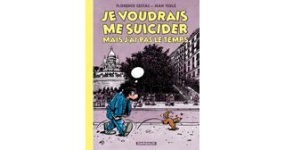 Je voudrais me suicider mais j'ai pas le temps - Par Cestac & Teulé - Dargaud