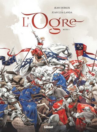 L'Ogre T. 1 - Par Jean Dufaux & Juan Luis Landa - Éd. Glénat