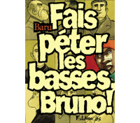 Fais péter les basses, Bruno ! - Par Baru - Futuropolis
