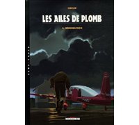 Les Ailes de Plomb - T4 : Résurrection - par Gibelin - Delcourt