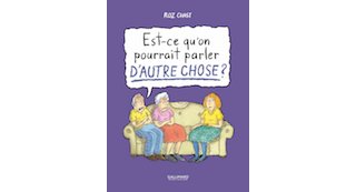 Est-ce qu'on pourrait parler d'autre chose ? - Par Roz Chast - Éd. Gallimard