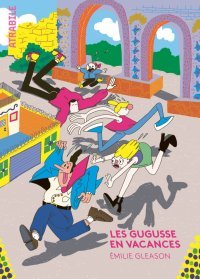 Les Gugusse en vacances - Par Émilie Gleason - Éd. Atrabile