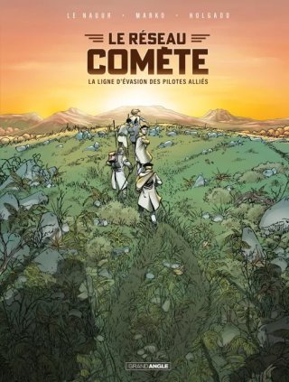 Le réseau Comète - Par Le Naour, Marko et Holgado - Editions Bamboo/Grand Angle