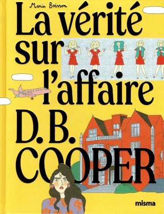 La vérité sur l'affaire D.B Cooper - Par Marie Boisson - Éd. Misma