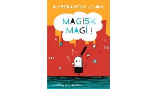 Magisk Magic ! – Par Alfred & Regis Lejonc – Editions de la Gouttière
