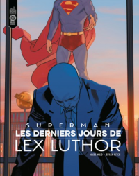 Superman, Les Derniers Jours de Lex Luthor : le crépuscule d'une haine