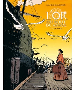 L'Or du bout du monde T 1 - Par Félix, Esnos et Delaporte - Éditions Bamboo/Grand Angle