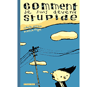 Comment je suis devenu stupide - Witko et Page - 6 pieds sous Terre