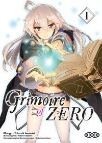 Grimoire of Zero T1 & T2 - Par Takashi Iwasaki & Kakeru Kobashiri - Ototo
