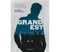 ʺGrand Estʺ, le terrible constat de Denis Robert & Franck Biancarelli