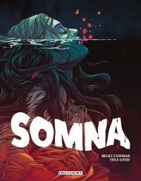 Somna : Une petite histoire avant de mourir - Par Becky Cloonan & Tula Lotay - Ed. Delcourt Comics