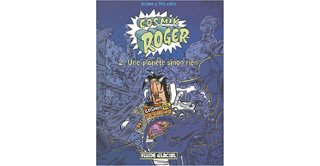 Cosmik Roger - T2 : « Une Planète Sinon Rien » - Par Julien & Mo CDM - Fluide Glacial.